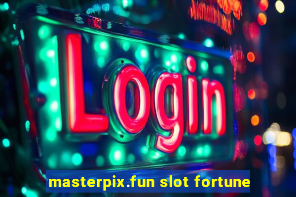 masterpix.fun slot fortune